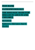 NSG 5003>>TEST BANK PATHOPHYSIOLOGY THE BIOLOGIC BASIS FOR DISEASE IN ADULTS AND CHILDREN 8th Edition Kathryn L. McCance, Sue E. Huether