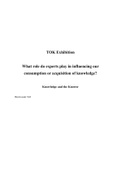 TOK Exhibition Essay NEW SYLLABUS 2022 - Level A (full marks) - What role do experts play in influencing our consumption or acquisition of knowledge?