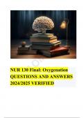 NUR 130 Final: Oxygenation QUESTIONS AND ANSWERS 2024/2025 VERIFIED