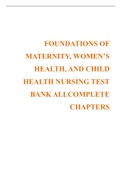 FOUNDATIONS OF MATERNITY, WOMEN’S HEALTH, AND CHILD HEALTH NURSING TEST BANK ALLCOMPLETE CHAPTERS