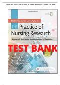 Test Bank For Burns and Grove's The Practice of Nursing Research Appraisal, Synthesis, and Generation of Evidence 9th Edition By Jennifer R. Gray; Susan K. Grove, All Chapter 1-29, A+ guide.