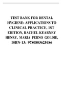 TEST BANK FOR DENTAL HYGIENE: APPLICATIONS TO CLINICAL PRACTICE, 1ST EDITION, RACHEL KEARNEY HENRY, MARIA PERNO GOLDIE