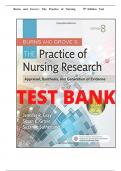 Test Bank For Burns and Grove's The Practice of Nursing Research Appraisal, Synthesis, and Generation of Evidence 9th Edition By Jennifer R. Gray; Susan K. Grove, All Chapter 1-29, A+ guide.