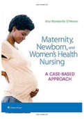 Maternity Newborn and Women’s Health Nursing A Case-Based Approach 1st Edition O’Meara Test Bank