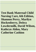 Test Bank Maternal Child Nursing Care, 6th Edition, Shannon Perry, Marilyn Hockenberry, Deitra Lowdermilk, David Wilson, Kathryn Alden, Mary Catherine Cashion