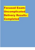 Focused Exam: Uncomplicated Delivery Results | Completed Maternal & Newborn Nursing- Fall 2021, RNSG 2161