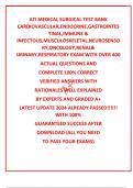 ATI MEDICAL SURGICAL TEST BANK CARDIOVASCULAR,ENDOCRINE,GASTROINTESTINAL,IMMUNE & INFECTOUS,MUSCULOSKELETAL,NEUROSENSORY,ONCOLOGY,RENAL& URINARY,RESPIRATORY EXAM WITH OVER 400 ACTUAL QUESTIONS AND COMPLETE 100% CORRECT VERIFIED ANSWERS WITH RATIONALES WEL