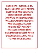 PATHO 370 - CYU CH 44, 45, 47, 51, 52 EXAM WITH ACTUAL QUESTIONS AND COMPLETE 100% CORRECT VERIFIED ANSWERS WITH RATIONALES WELL EXPLAINED BY EXPERTS AND GRADED A+ LATEST UPDATE 2024 ALREADY PASSED!!!!!! WITH 100% GUARANTEED SUCCESS AFTER DOWNLOAD (ALL YO