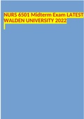 Exam (elaborations) NURS 6501 Midterm Exam LATEST WALDEN UNIVERSITY 2022  2 Exam (elaborations) NURS 6501 week 6 midterm exam 2021/2022  3 Exam (elaborations) NURS 6501 Final Exam Review Guide (Weeks 7-11)  4 Exam (elaborations) NURS 6501 Final Exam Revie