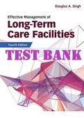 TEST BANK for Effective Management of Long-Term Care Facilities 4th Edition by Douglas A. Singh. All Chapters 1-19. (Complete Download). 285 Pages