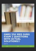 GNRS 556 MED SURG EXAM 2 QUESTIONS WITH ACTUAL SOLUTIONS!!