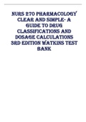 NURS 270 Pharmacology Clear and Simple- A Guide to Drug Classifications and Dosage Calculations 3rd Edition Watkins Test Bank