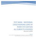 TEST BANK - MATERNAL CHILD NURSING CARE BY PERRY 6TH EDITION ALL SUBJECTS COVERED