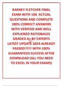 BARNEY FLETCHER FINAL EXAM WITH 100  ACTUAL  QUESTIONS AND COMPLETE 100% CORRECT ANSWERS WITH VERIFIED AND WELL EXPLAINED RATIONALES GRADED A+ BY EXPERTS LATEST UPDATE 2024 ALREADY PASSED!!!!!! WITH 100% GUARANTEED SUCCESS AFTER DOWNLOAD (ALL YOU NEED TO 