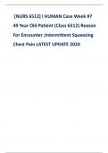 [NURS 6512] I HUMAN Case Week #7 49 Year Old Patient (Class 6512) Reason For Encounter ;Intermittent Squeezing Chest Pain LATEST UPDATE 2024