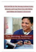 TEST BANK for The Nursing Assistant Acute, Subacute, and Long-Term Care, 6th Edition  And Pulliam all Chapters 1 to 24 covered ISBN 9780134846651