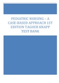 PEDIATRIC NURSING – A  CASE-BASED APPROACH 1ST  EDITION TAGHER KNAPP TEST BANK