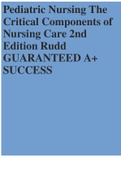 Pediatric Nursing The Critical Components of Nursing Care 2nd Edition Rudd GUARANTEED A+ SUCCESS 