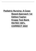 Pediatric Nursing- A Case-Based Approach 1st Edition Tagher Knapp Test Bank RATED 100% CORRECT 2022