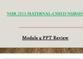 Module 9 Review PPT - NUR 2513 / NUR2513 (Latest 2022 / 2023): Maternal Child Nursing - Rasmussen