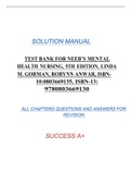 TEST BANK FOR NEEB’S MENTAL HEALTH NURSING, 5TH EDITION, LINDA M. GORMAN, ROBYNN ANWAR, ISBN10:0803669135, ISBN-13: 9780803669130 SOLUTION MANUAL  ALL CHAPTERS QUESTIONS AND ANSWERS FOR  REVISION SUCCESS A+