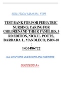 TESTBANK FOR FOR PEDIATRIC NURSING: CARING FOR CHILDRENAND THEIR FAMILIES, 3 RD EDITION, NICKI L. POTTS, BARBARA L. MANDLECO, ISBN-10 : 1435486722 SOLUTION MANUAL FOR ALL   CHAPTERS   QUESTIONS   AND   ANSWERS SUCCESS   A+