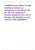 I HUMAN Cases Week 7 Is the inability to urinate an emergency or should you tell Ms. Burd to continue to monitor Noodle for the rest of the day with detailed correct answers 2024 GRADED A+