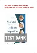 TEST BANK For Neonatal And Pediatric Respiratory Care, 6th Edition By Brian K. Walsh