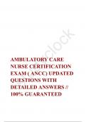 AMBULATORY CARE NURSE CERTIFICATION EXAM ( ANCC) UPDATED QUESTIONS WITH DETAILED ANSWERS // 100% GUARANTEED