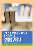 PTFE PRACTICE EXAM 1 QUESTIONS WITH 100% SOLVED SOLUTIONS!!