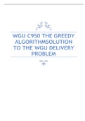 WGU C950 THE GREEDY ALGORITHM SOLUTION TO THE WGU DELIVERY PROBLEM  2 Exam (elaborations) WGU C950 Data_Structures_and_Algorithims QUESTIONS AND ANSWERS 2023 Question 1  3 Exam (elaborations) WGU C950 Analysis of WGU Delivery Program  4 Exam (elaborations