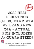 2022 Hesi Pediatrics (PEDS) Exam V1 & V2: Brand New Q&A + Actual Pics Included!! A+ Guaranteed!!