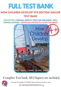 Test Bank For How Children Develop 5th Edition by Robert S. Siegler Chapter 1-16 Complete Guide A+