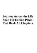 JOURNEY ACROSS THE LIFE SPAN- HUMAN DEVELOPMENT AND HEALTH PROMOTION, 6TH EDITION ELAINE U. POLAN AND DAPHNE R. TAYLOR TEST BANK ISBN- 9780803674875