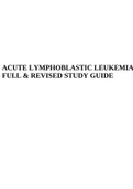 ACUTE LYMPHOBLASTIC LEUKEMIA FULL & REVISED STUDY GUIDE.