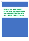 PEDIATRIC ASSESSMENT QUESTIONS AND ANSWERS  100% CORRECT (GRADED A+) LATEST UPDATE 2023