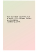 TEST BANK FOR GERONTOLOGIC NURSING 6TH EDITION BY MEINER ALL CHAPTERS. VERIFIED Q AND A