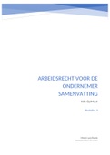 Arbeidsrecht voor de ondernemer samenvatting (Saxion) (Sdu) (cijfer 9)