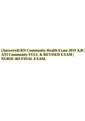 (Answered) RN Community Health Exam 2019 A,B | ATI Community FULL & REVISED EXAM | NURSE 403 FINAL EXAM.