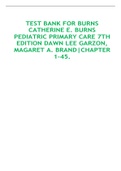 TEST BANK FOR BURNS CATHERINE E. BURNS PEDIATRIC PRIMARY CARE 7TH EDITION DAWN LEE GARZON, MAGARET A. BRAND|CHAPTER 1-45.