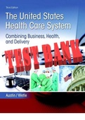 TEST BANK for United States Health Care System, The Combining Business, Health, and Delivery 3rd Edition by Anne Austin and Victoria Wetle. ISBN-13 978-0134297798. (All Chapters 1-14)  