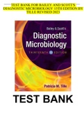 TEST BANK FOR BAILEY AND SCOTT'S DIAGNOSTIC MICROBIOLOGY 13TH EDITION BY TILLE REVISED 2023