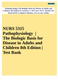 TEST BANK FOR: MCCANCE: PATHOPHYSIOLOGY THE BIOLOGIC BASIS FOR DISEASE IN ADULTS AND CHILDREN8TH EDITION BY Kathryn L McCance, Sue E Huether Test bank Questions and Complete Solutions to All Chapters Understanding Pathophysiology Course Pathophysiology Th