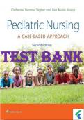 Test Bank for Pediatric Nursing: A Case-Based Approach 2nd Edition by Catherine Gannon Tagher