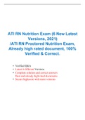 ATI RN Nutrition Exam (6 New Latest Versions, 2021) /ATI RN Proctored Nutrition Exam, Already high rated document, 100% Verified & Correct.