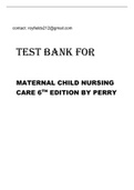 TEST BANK FOR MATERNAL CHILD NURSING CARE 6 TH EDITION BY PERRY