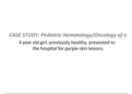 CASE STUDY: Pediatric Hematology/Oncology of a 4 year old girl, previously healthy, presented to the hospital for purple skin lesions. 