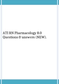 ATI RN Pharmacology 8.0 Questions & answers (NEW)  ATI RN Pharmacology (8.0)