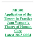 NR 501 (Latest 2023 / 2024) Application of the Theory in Practice Jean Watson’s Theory of Human Care Graded A+ Solved 100% Correct