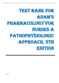 TEST BANK FOR ADAM’S PHARMACOLOGY FOR NURSES A PATHOPHYSIOLOGIC APPROACH, 5TH EDITION (All chapters complete, Question and Answers)